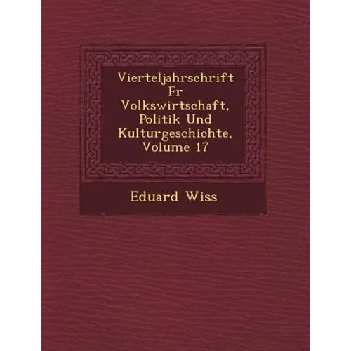 Vierteljahrschrift Fur Volkswirtschaft, Politik Und Kulturgeschichte, Volume 17