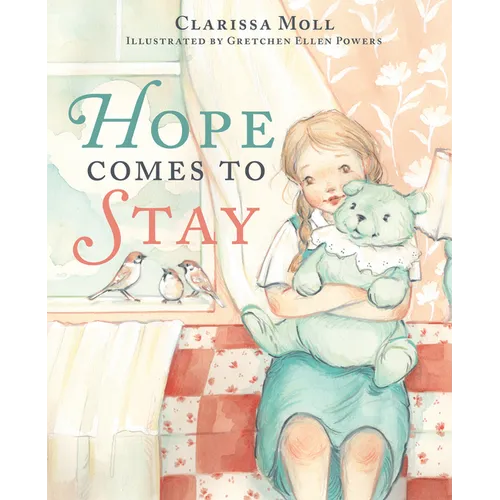 Hope Comes to Stay: A Gentle Story about Grief, Loss, and the Love That Lasts