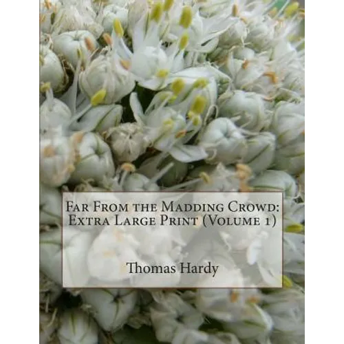 Far From the Madding Crowd: Extra Large Print (Volume 1)