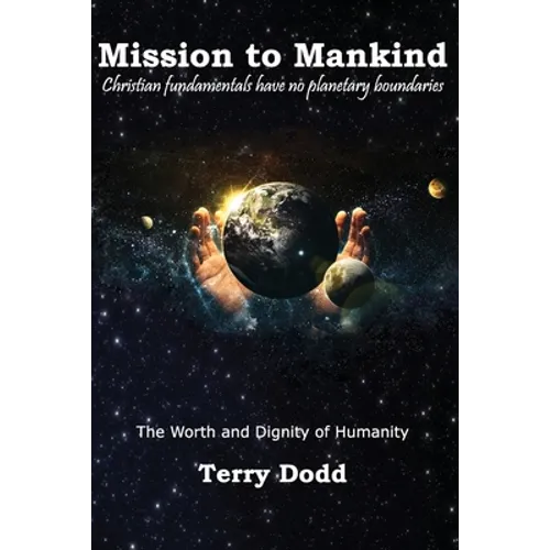 Mission to Mankind: The Worth and Dignity of Humanity