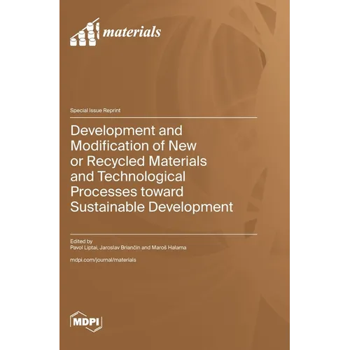 Development and Modification of New or Recycled Materials and Technological Processes toward Sustainable Development