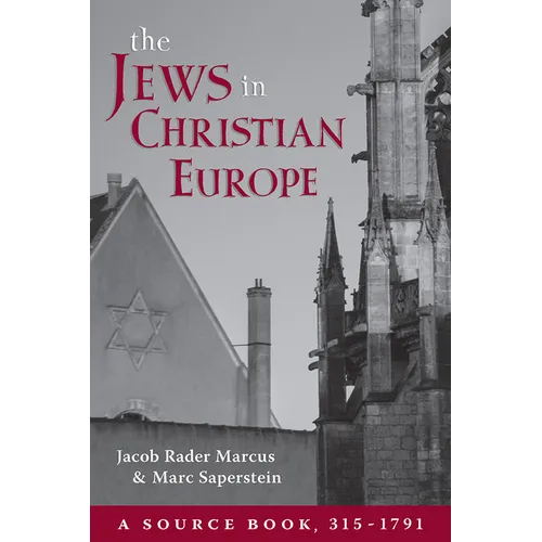 The Jews in Christian Europe: A Source Book, 315-1791