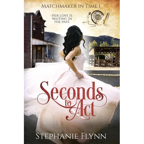 Seconds to Act: A Steamy Time Travel Romance