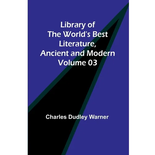 Library of the World's Best Literature, Ancient and Modern Volume 03