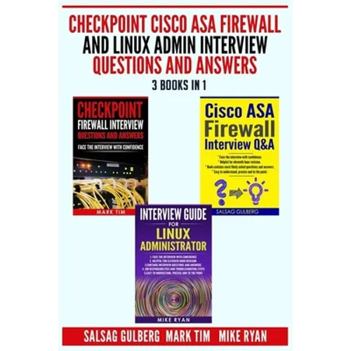 Checkpoint Cisco ASA Firewall and Linux Admin Interview Questions And Answers - 3 Books in 1 -