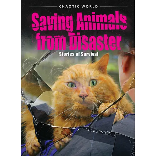 Saving Animals from Disaster: Stories of Survival