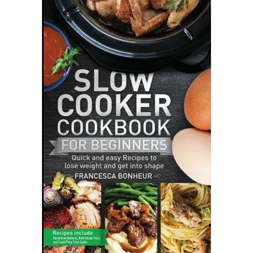 Slow cooker Cookbook for beginners: Quick and easy Recipes to lose weight and get into shape