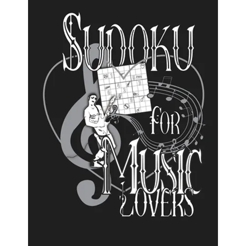 Sudoku for Music Lovers: A Selection of Sudoku, Music Themed Sudoku and Wordsearches for Those Who Love Puzzles and Music.