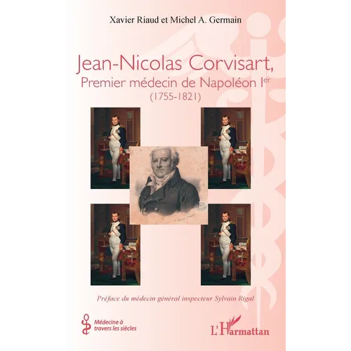 Jean-Nicolas Corvisart, Premier médecin de Napoléon Ier: (1755-1821)