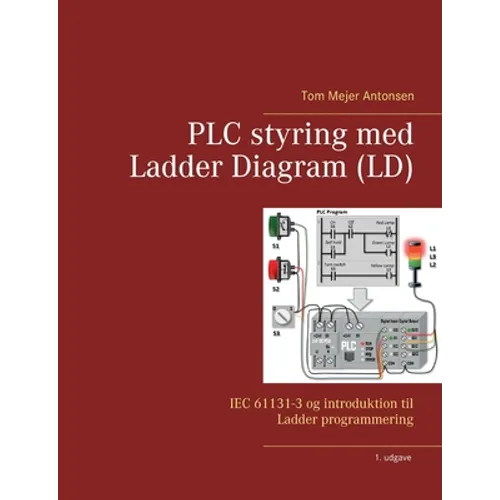 PLC styring med Ladder Diagram (LD): IEC 61131-3 og introduktion til Ladder programmering
