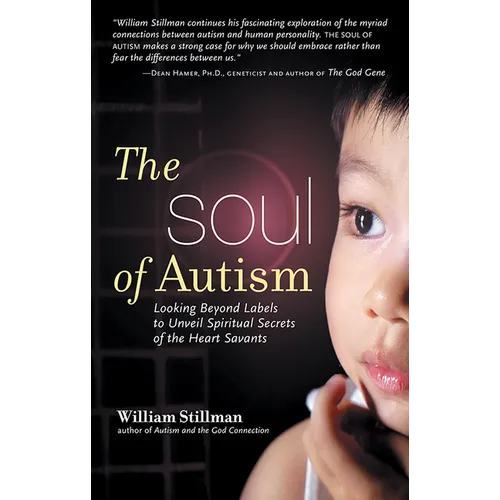 The Soul of Autism: Looking Beyond Labels to Unveil Spiritual Secrets of the Heart Savants