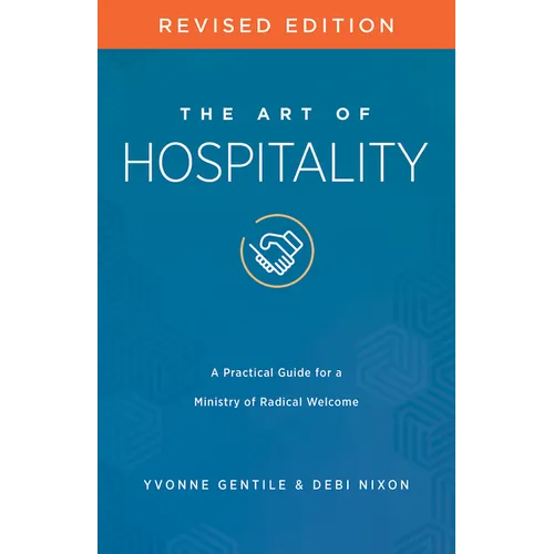 The Art of Hospitality Revised Edition: A Practical Guide for a Ministry of Radical Welcome