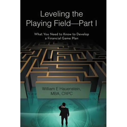 Leveling the Playing Field-Part I: What You Need to Know to Develop a Financial Game Plan
