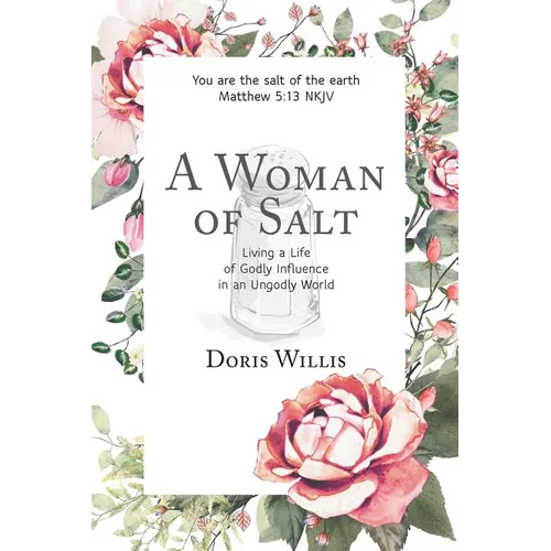 A Woman of Salt: Living a Life of Godly Influence in an Ungodly World - Paperback