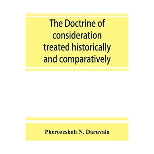The doctrine of consideration treated historically and comparatively