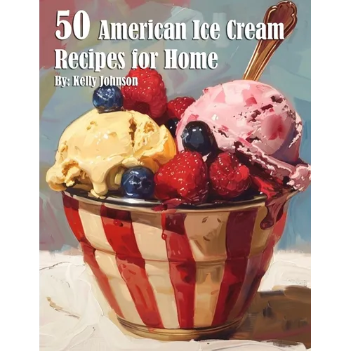 50 American Ice Cream Recipes for Home