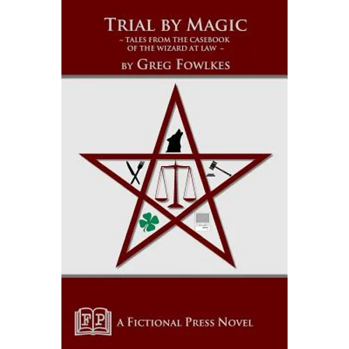 Trial by Magic: Tales from the Casebook of the Wizard at Law