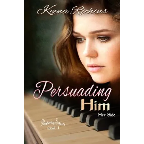 Persuading Him: A Modern Persuasion Retelling
