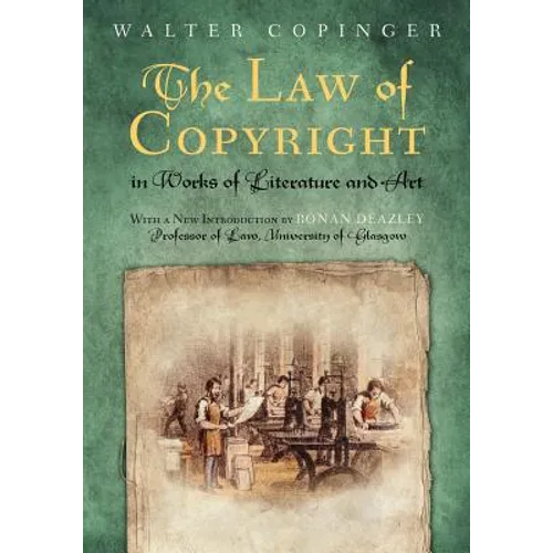 The Law of Copyright, In Works of Literature and Art: Including that of Drama, Music, Engraving, Sculpture, Painting, Photography and Ornamental and U