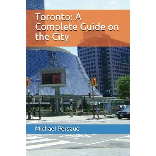 Toronto: A Complete Guide on the City