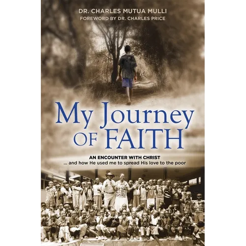 My Journey of Faith: An Encounter with Christ...and How He Used Me to Spread His Love to the Poor