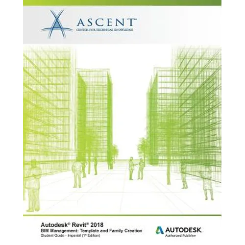 Autodesk Revit 2018 BIM Management: Template and Family Creation - Imperial: Autodesk Authorized Publisher