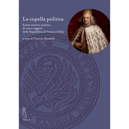 La Copella Politica: Esame Istorico-Politico Di Cento Soggetti Della Repubblica Di Venezia (1675)