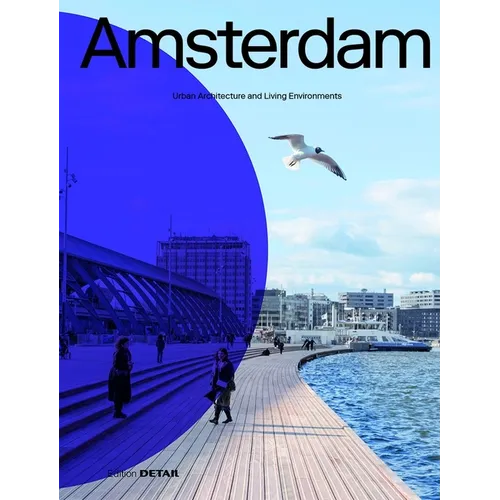 Amsterdam: Urban Architecture and Living Environments