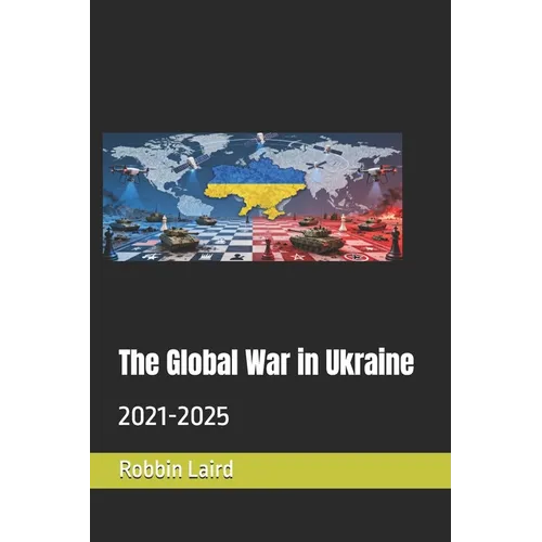 The Global War in Ukraine: 2021-2025