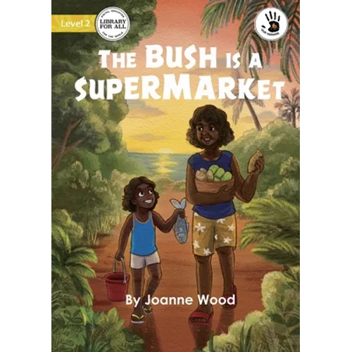 The Bush is a Supermarket - Our Yarning