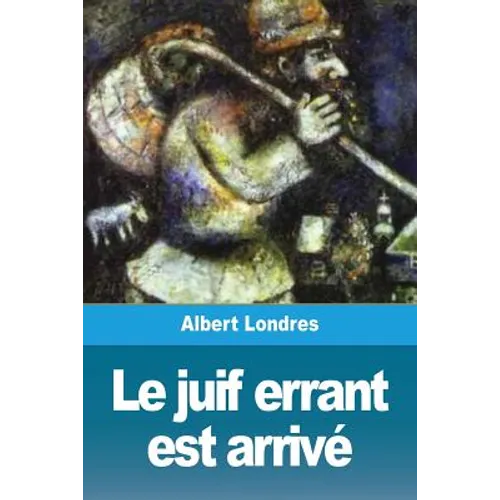 Le juif errant est arrivé