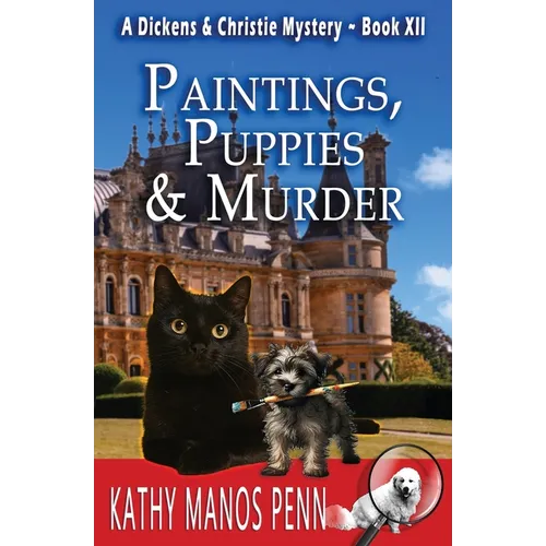 Paintings, Puppies & Murder: A Dickens & Christie Mystery