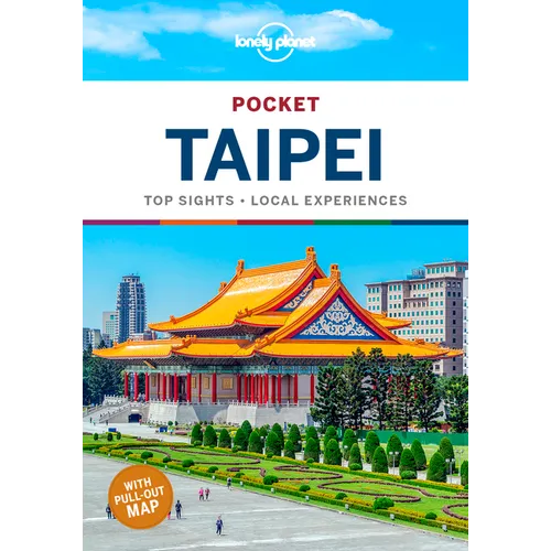 Lonely Planet Pocket Taipei: Discover Twice the City in Half the Time Top Sights Maps & Walking Tours Covers Taipei 101, National Palace Museum, Chian