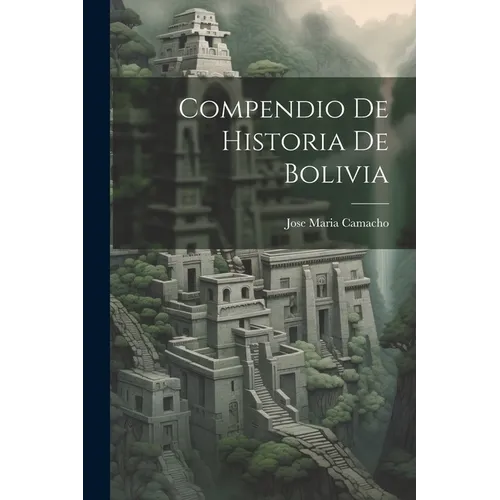 Compendio De Historia De Bolivia