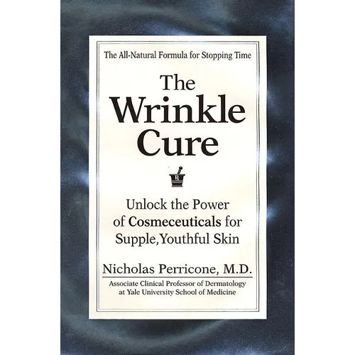 The Wrinkle Cure: Unlock the Power of Cosmeceuticals for Supple, Youthful Skin