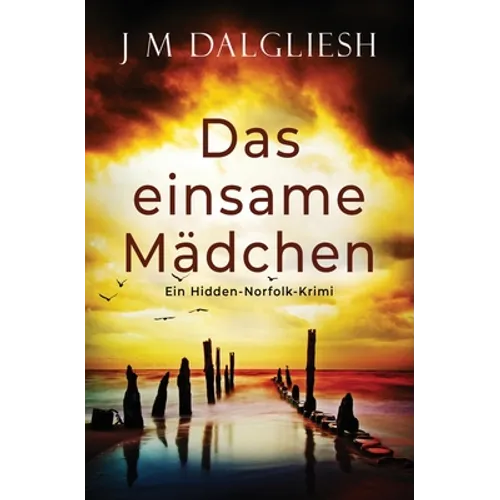 Das einsame Mädchen: Ein Hidden-Norfolk-Krimi