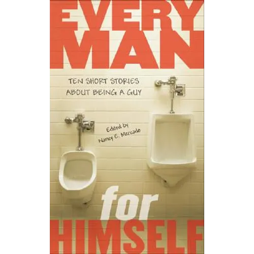 Every Man for Himself: Ten Short Stories About Being a Guy