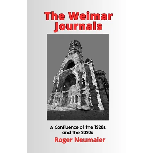 The Weimar Journals,: A Confluence of the 1920s and the 2020s