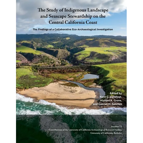The Study of Indigenous Landscape and Seascape Stewardship on the Central California Coast: The Findings of a Collaborative Eco-Archaeological Investi