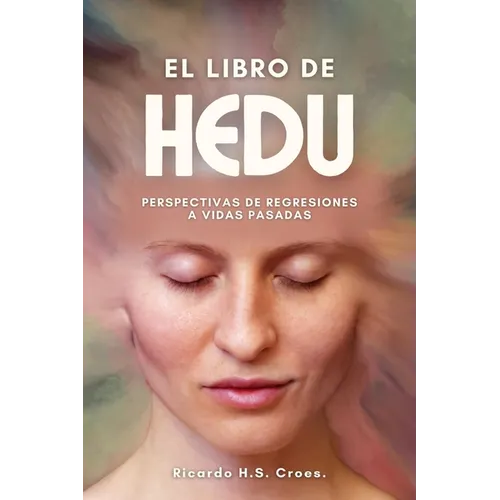 El Libro de HEDU: Perspectivas de Regresiones a Vidas Pasadas Un Estudio