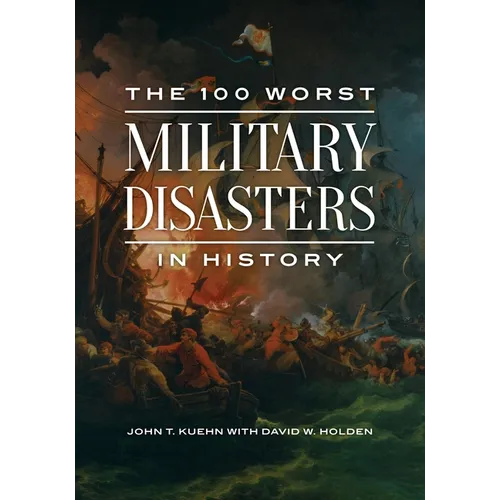 The 100 Worst Military Disasters in History