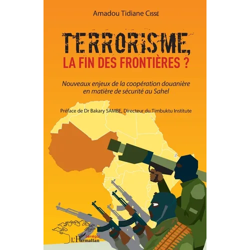 Terrorisme, la fin des frontières?: Nouveaux enjeux de la coopération douanière en matière de sécurité au Sahel