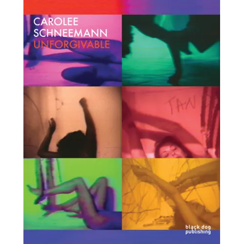 Carolee Schneemann: Unforgivable