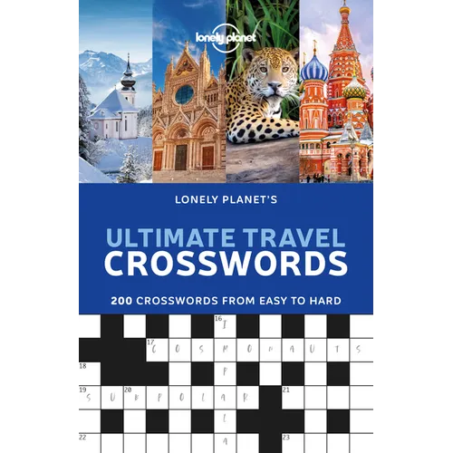Lonely Planet's Ultimate Travel Crosswords: 200 Word Games for on the Go Fun Easy to Cryptic Questions Cover Culture, Geography, History & More