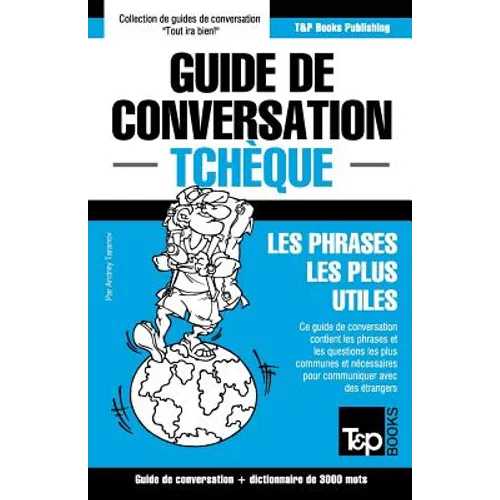 Guide de conversation Français-Tchèque et vocabulaire thématique de 3000 mots