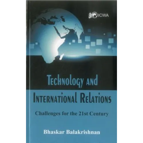 Technology and International Relations: Challenges for the 21st Century