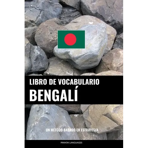 Libro de Vocabulario Bengalí: Un Método Basado en Estrategia