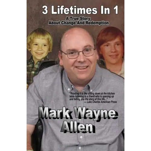 3 Lifetimes In 1: A True Story About Change And Redemption