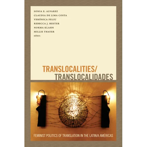 Translocalities/Translocalidades: Feminist Politics of Translation in the Latin/A Américas