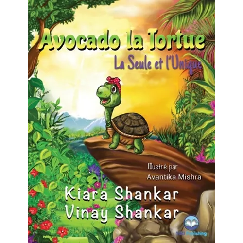 Avocado la Tortue: La Seule et l'Unique ( Avocado the Turtle - French Edition)